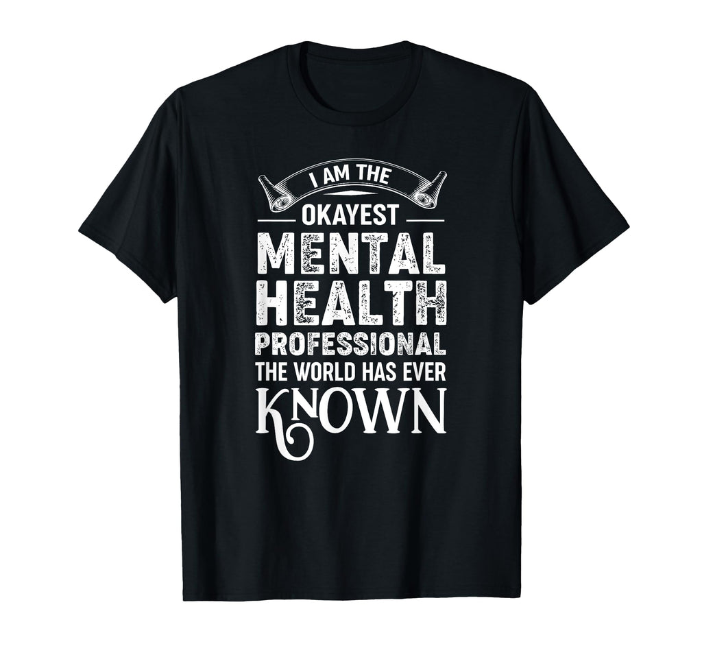 Okayest Mental Health Worker Self Care T-Shirt - Graphic Print Men Women - T-Shirt, Sweatshirt, Hoodie