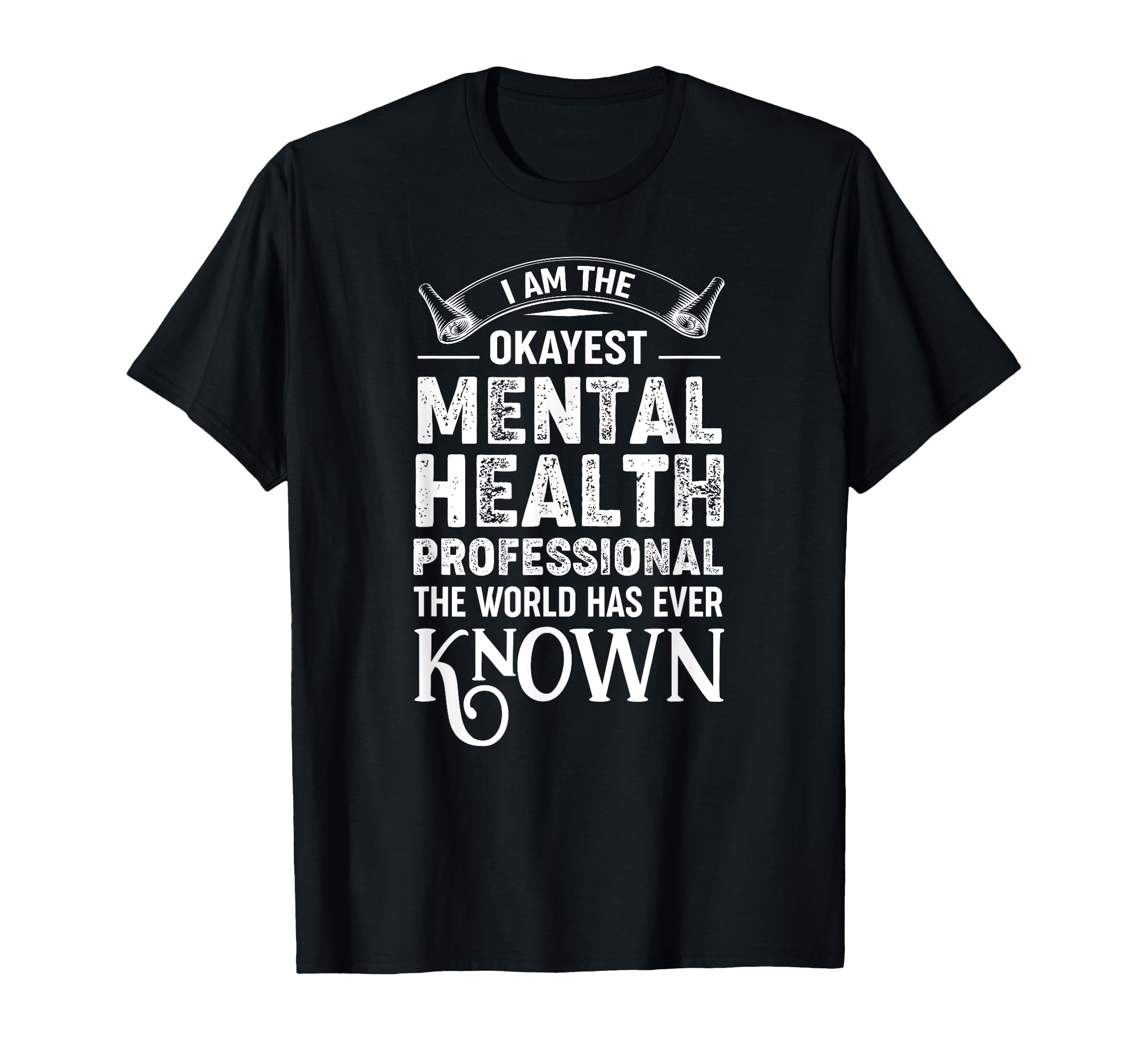 Okayest Mental Health Worker Self Care T-Shirt - Graphic Print Men Women - T-Shirt, Sweatshirt, Hoodie