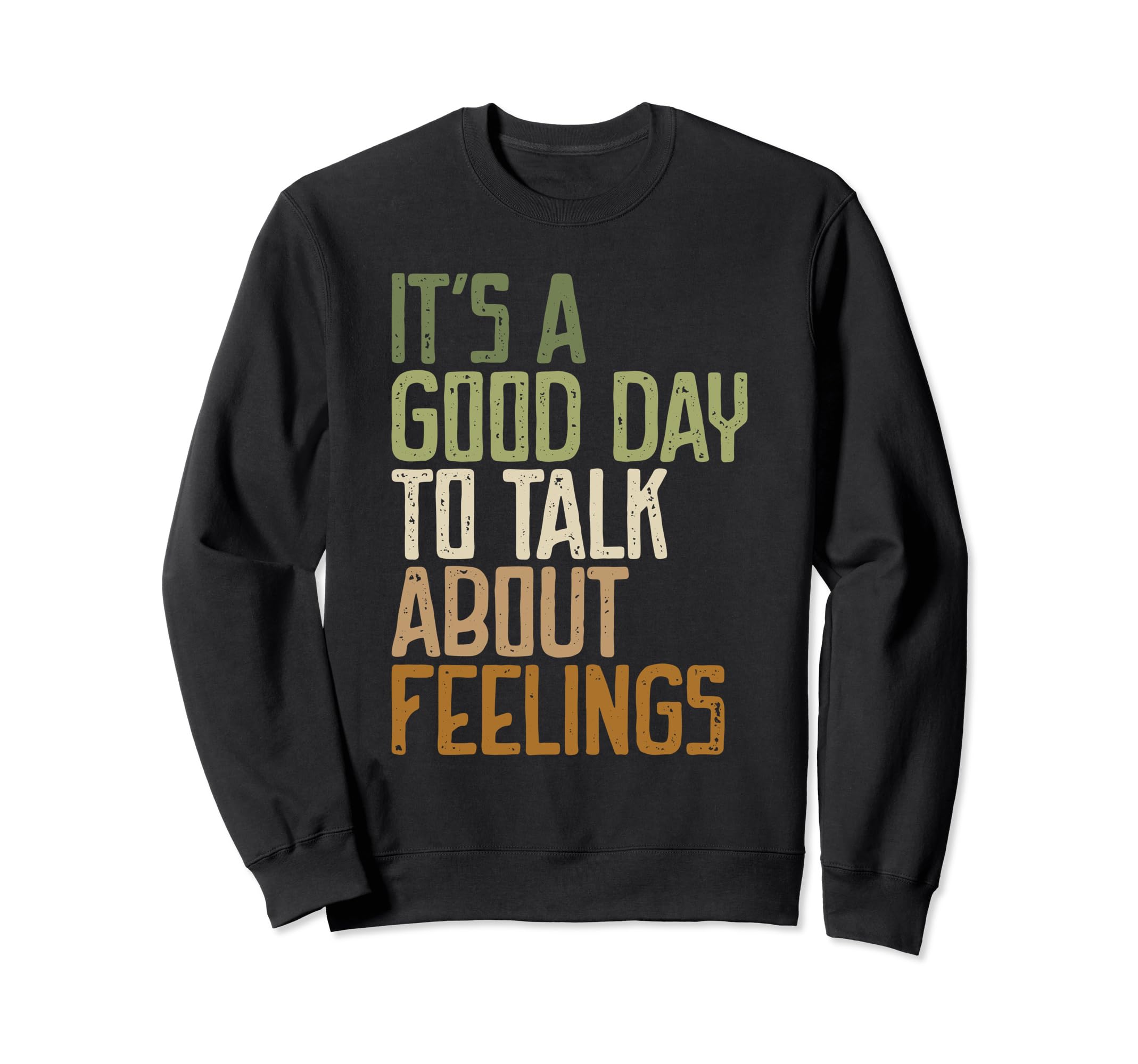 Its Good Day To Talk About Feelings Sweatshirt - Unique Graphic for Adults - T-Shirt, Sweatshirt, Hoodie