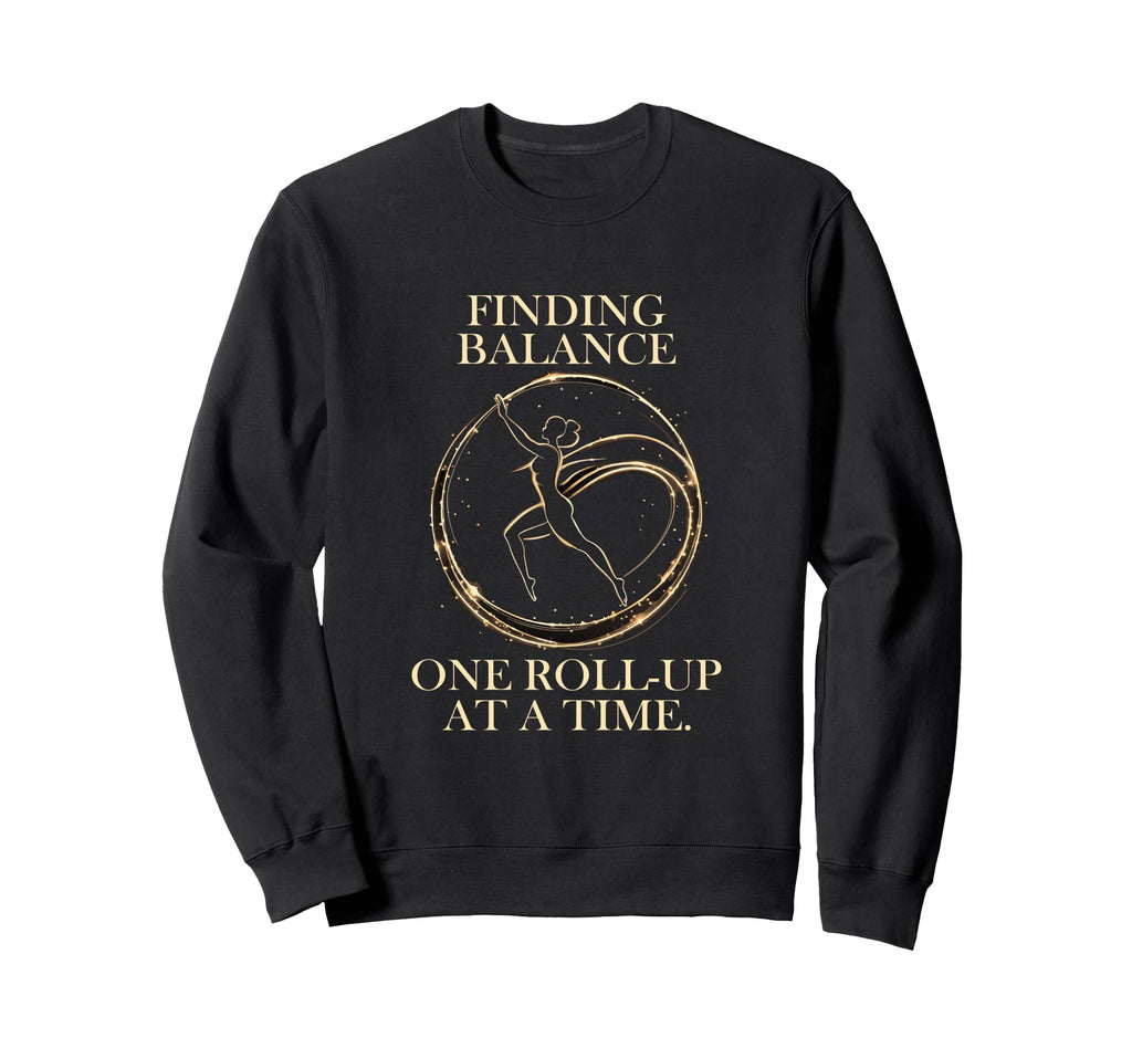 Finding Balance One Roll Up Time Sweatshirt - Fun Novelty Design for Adults - T-Shirt, Sweatshirt, Hoodie
