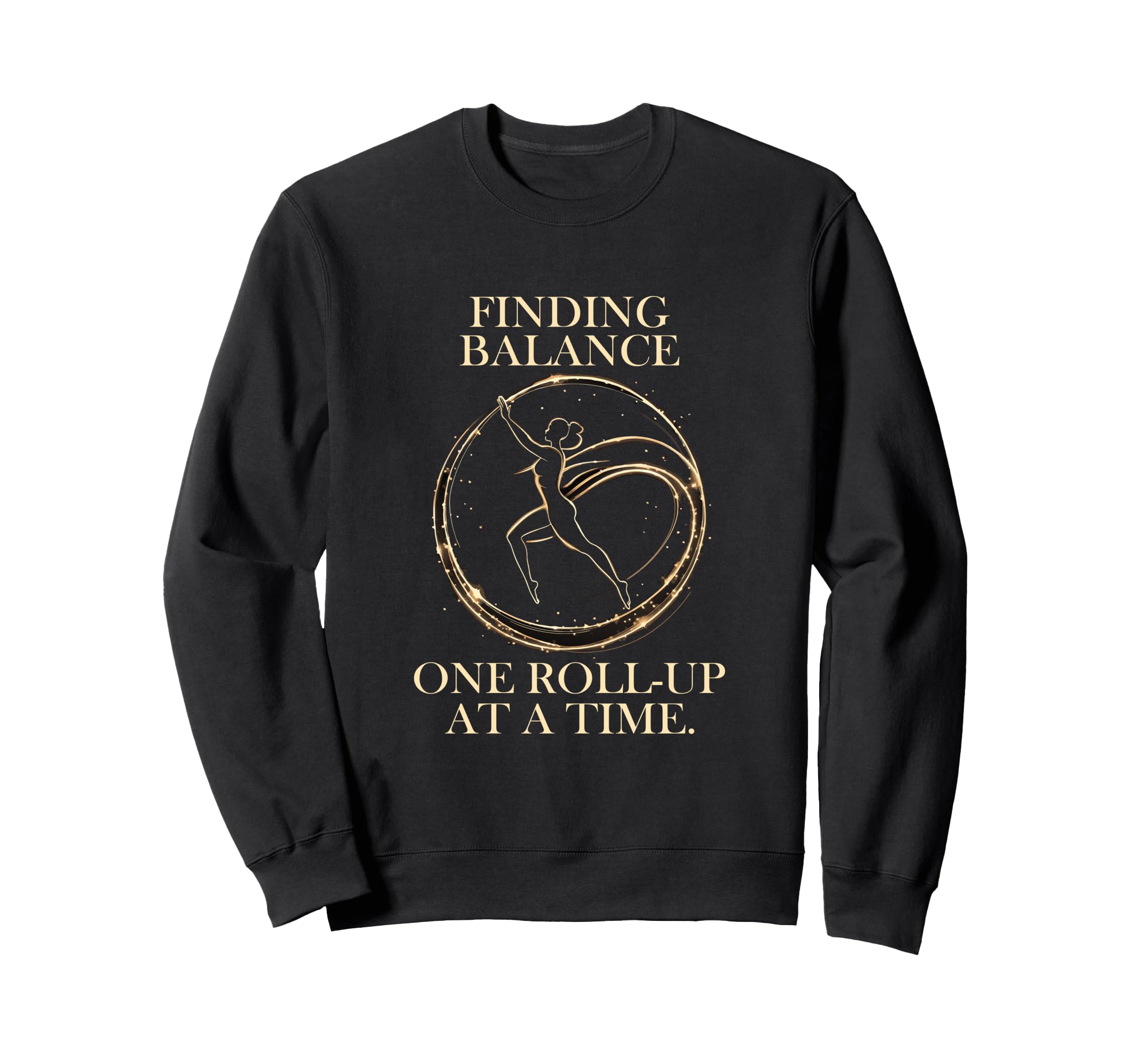 Finding Balance One Roll Up Time Sweatshirt - Fun Novelty Design for Adults - T-Shirt, Sweatshirt, Hoodie