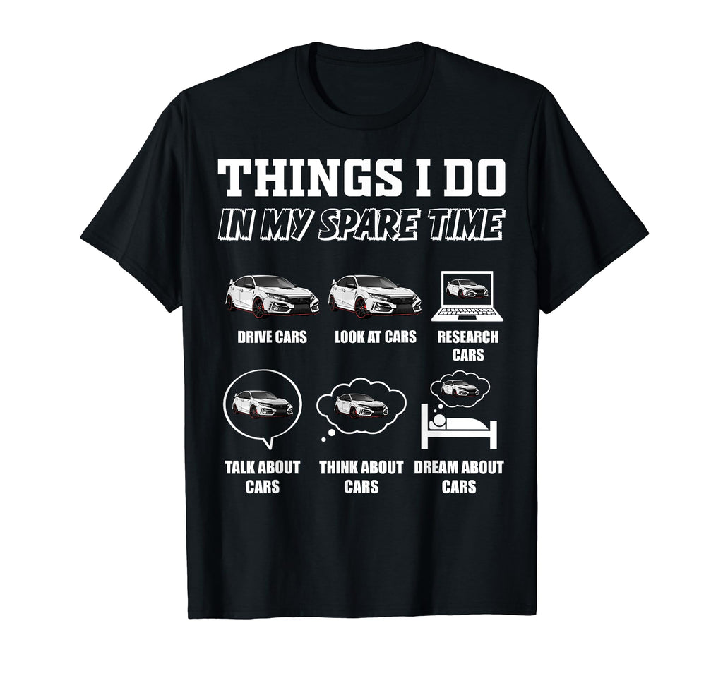 Things I Do My Spare Time Car Lover T-Shirt - Trendy Graphic for Adults - T-Shirt, Sweatshirt, Hoodie