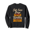 Self Care Days Chase All My Troubles Sweatshirt - Minimalist Print Unisex - T-Shirt, Sweatshirt, Hoodie
