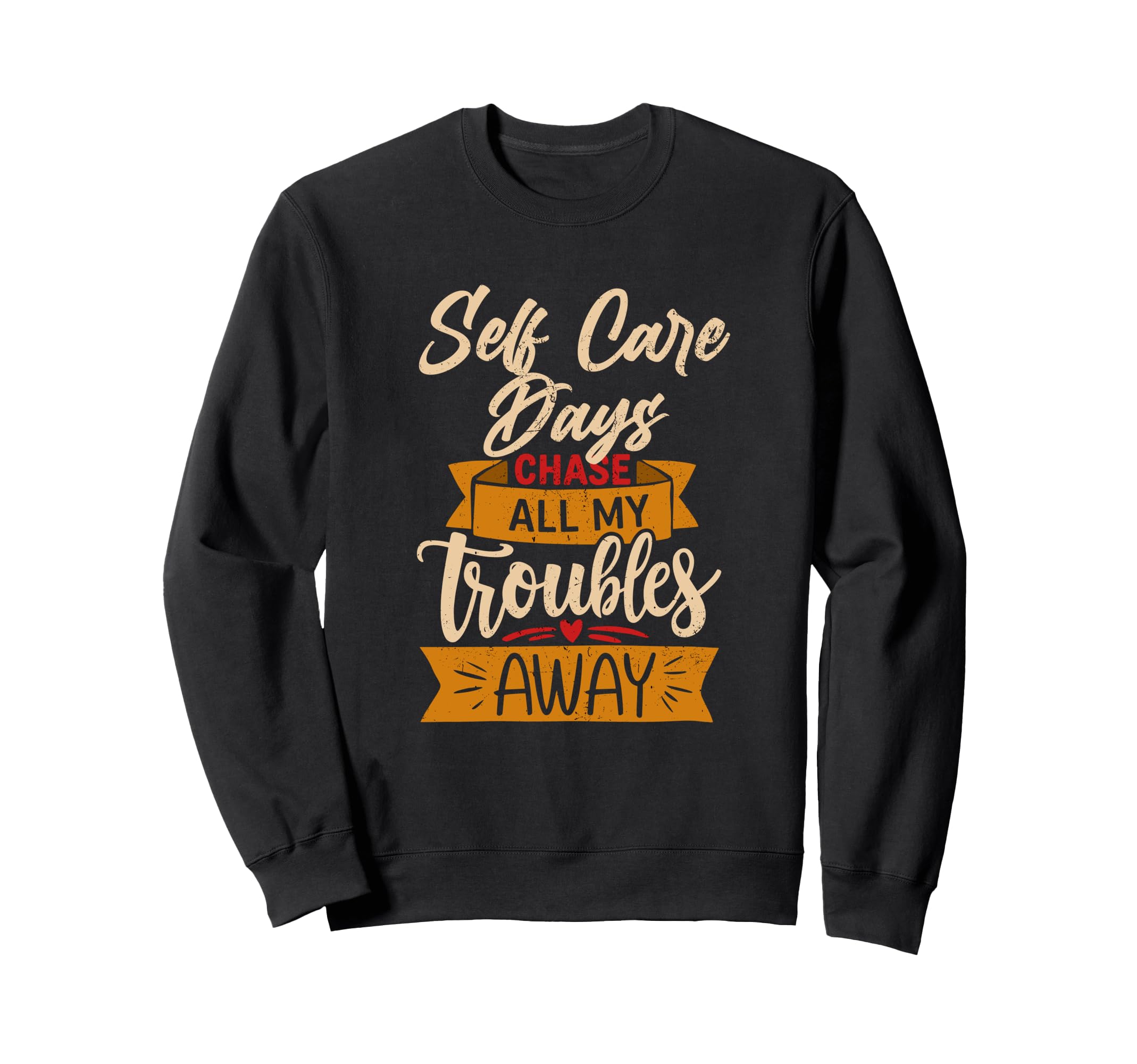Self Care Days Chase All My Troubles Sweatshirt - Minimalist Print Unisex - T-Shirt, Sweatshirt, Hoodie
