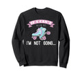 Roller Skating If I Cant Wear My Sweatshirt - Trendy Graphic Men Women - T-Shirt, Sweatshirt, Hoodie
