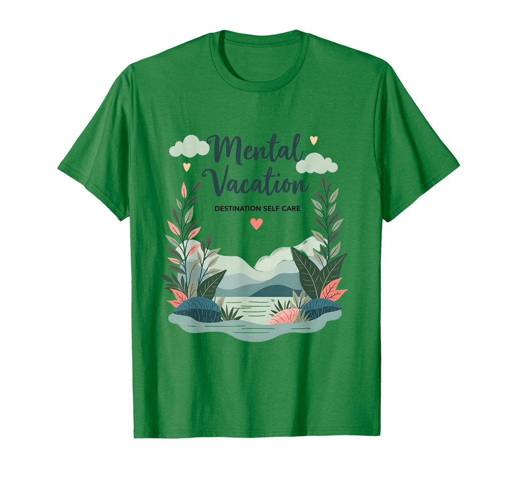 Mental Vacation Destination Self Care T-Shirt - Unique Graphic for Adults - T-Shirt, Sweatshirt, Hoodie