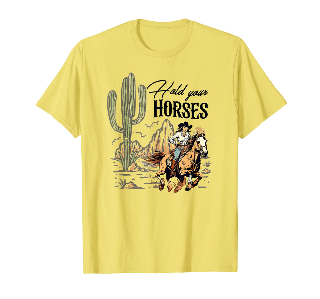 Hold Your Horses Western Cowgirls T-Shirt - Novelty Apparel for Adults - T-Shirt, Sweatshirt, Hoodie