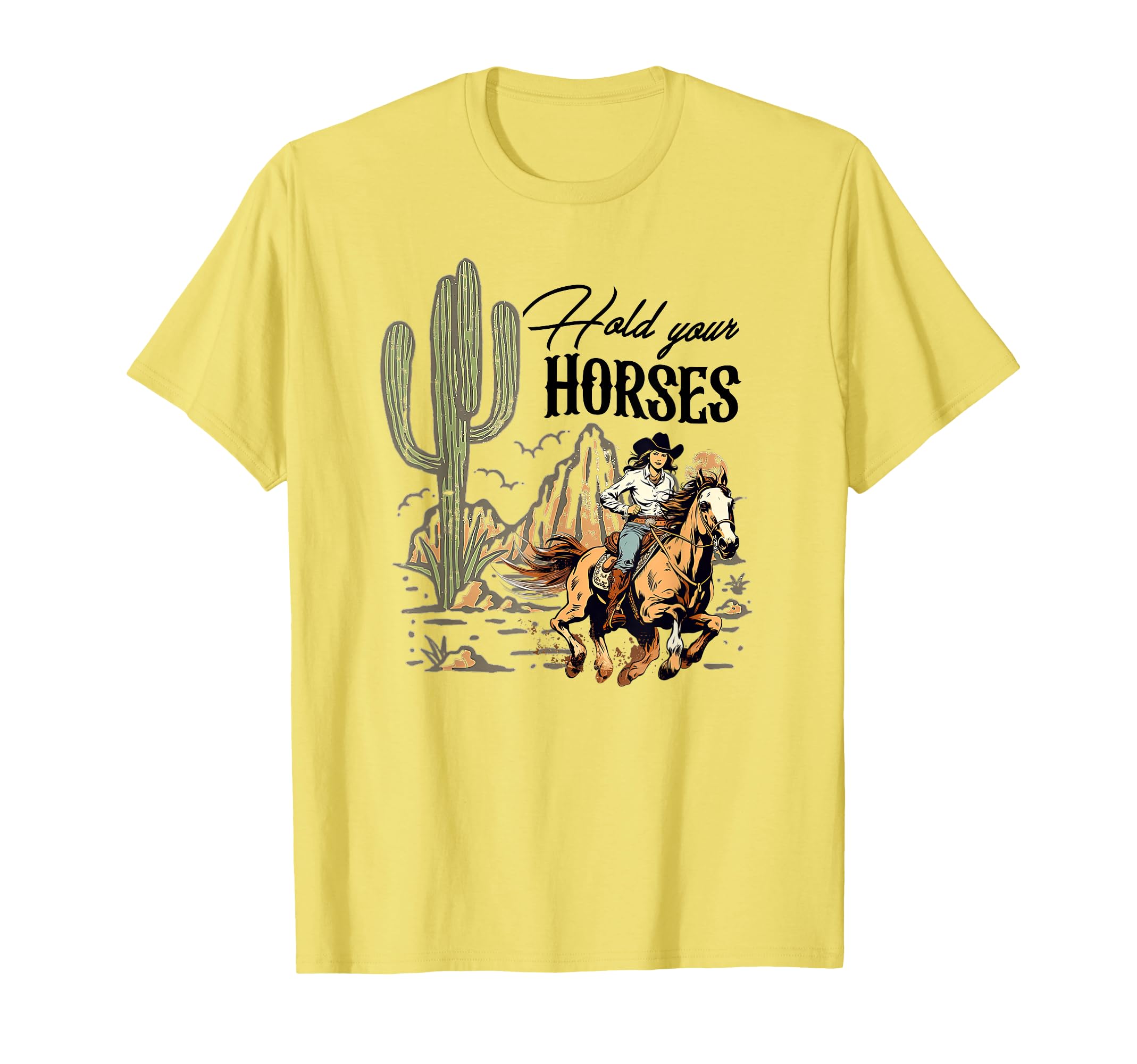 Hold Your Horses Western Cowgirls T-Shirt - Novelty Apparel for Adults - T-Shirt, Sweatshirt, Hoodie