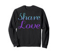 Share Love Mental Health Awareness Sweatshirt - Unique Graphic Men Women - T-Shirt, Sweatshirt, Hoodie
