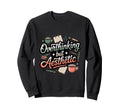 Overthinking But Aesthetic Funny Sweatshirt - Graphic Print Men Women - T-Shirt, Sweatshirt, Hoodie