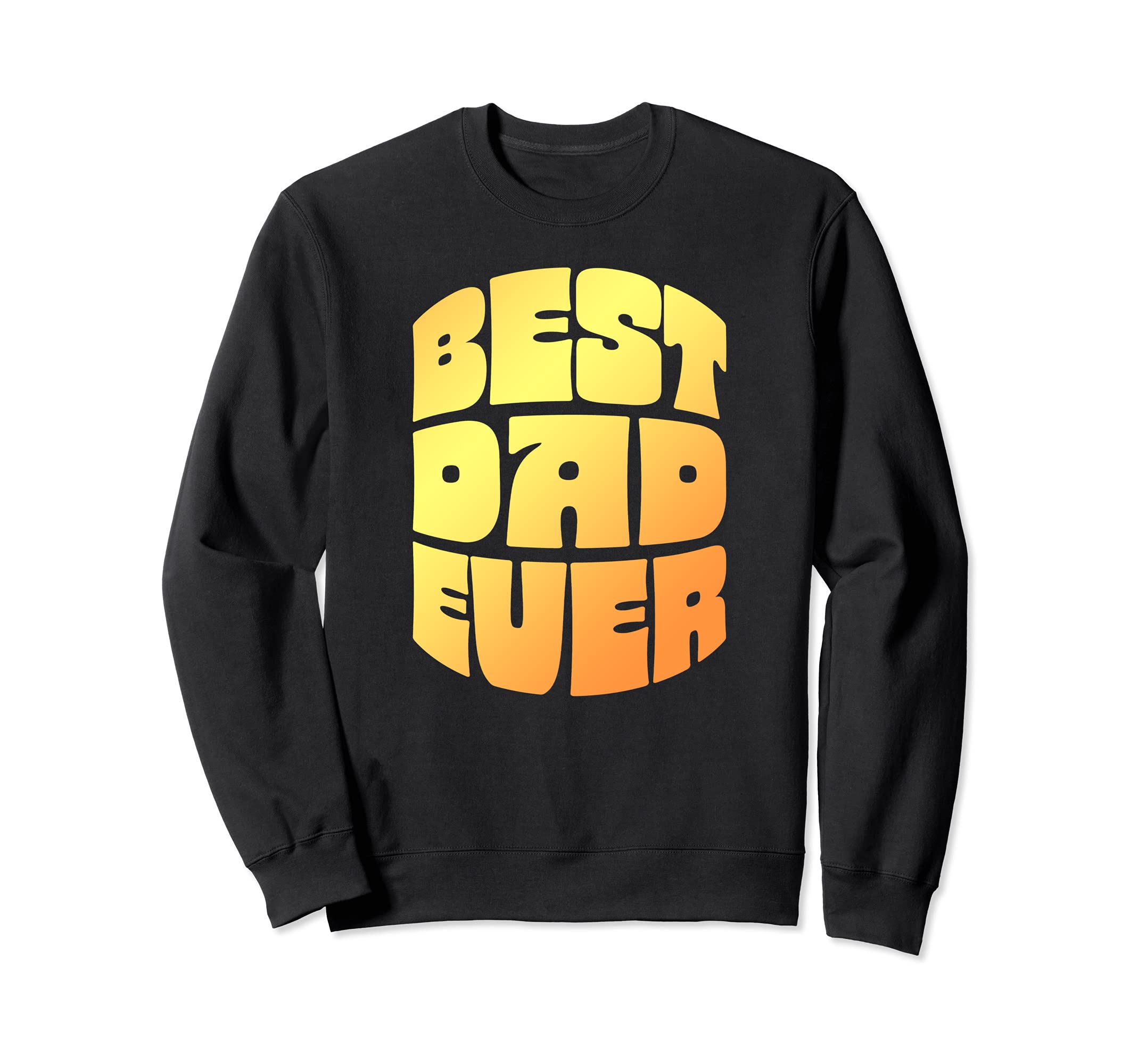 Best Dad Ever Seventies Sweatshirt - Fun Novelty Design Men Women - T-Shirt, Sweatshirt, Hoodie