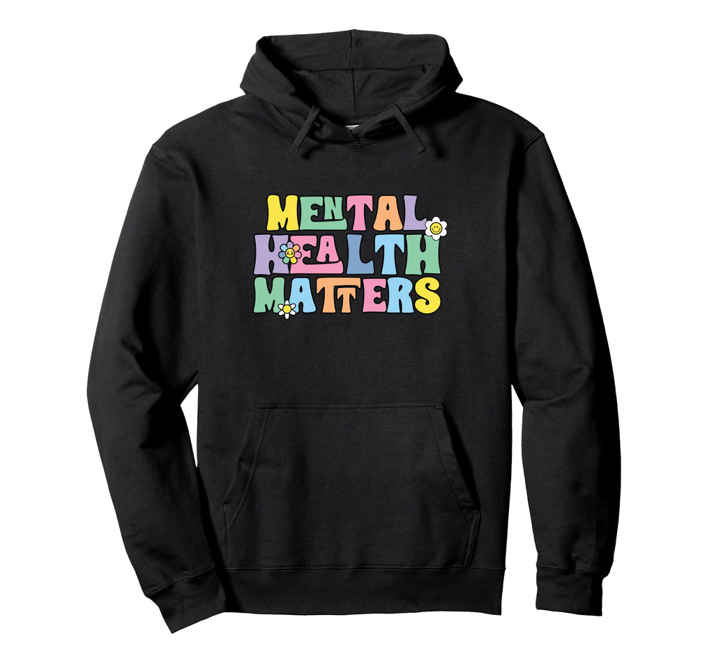 Mental Health Matters Hoodie - Trendy Graphic Unisex - T-Shirt, Sweatshirt, Hoodie