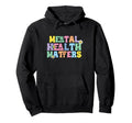 Mental Health Matters Hoodie - Trendy Graphic Unisex - T-Shirt, Sweatshirt, Hoodie