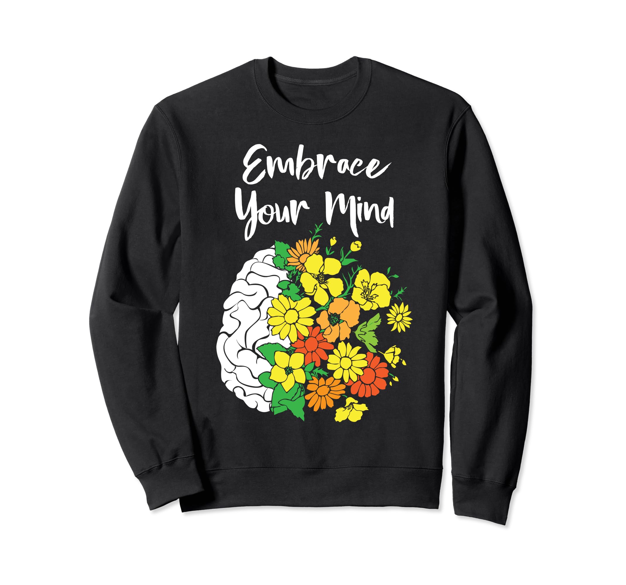 Embrace Your Mind Mental Health Sweatshirt - Aesthetic Graphic Unisex - T-Shirt, Sweatshirt, Hoodie