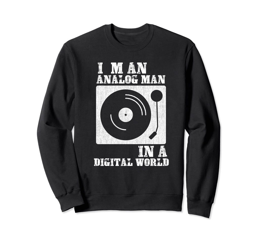 Im Analog Digital World Sweatshirt - Graphic Print Men Women - T-Shirt, Sweatshirt, Hoodie
