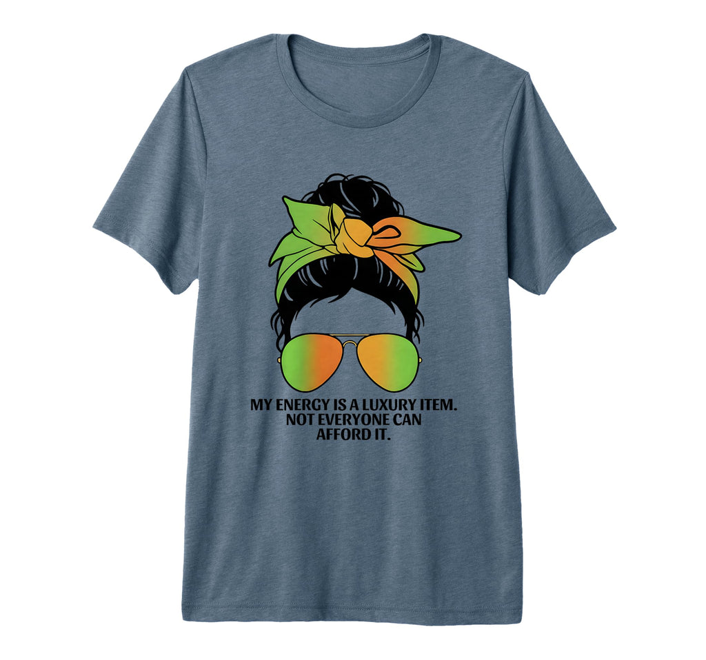 My Energy Is Luxury Item Not T-Shirt - Casual Everyday Wear for Adults - T-Shirt, Sweatshirt, Hoodie