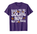 Anti Social I Used To Be Social T-Shirt - Unique Graphic for Adults - T-Shirt, Sweatshirt, Hoodie