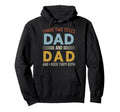 I Have Two Titles Dad And Dad Hoodie - Fun Novelty Design Men Women - T-Shirt, Sweatshirt, Hoodie