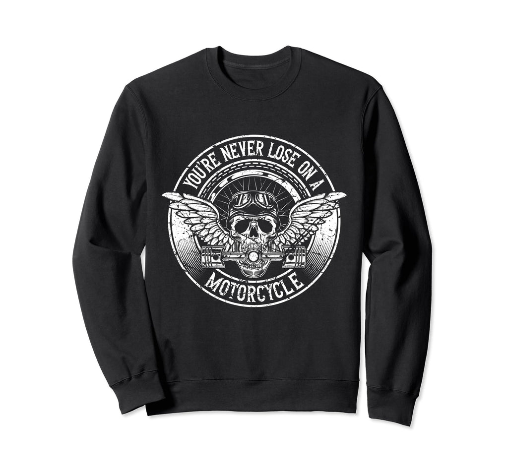 Never Lose Motorcycle Club Sweatshirt - Casual Everyday Wear Unisex - T-Shirt, Sweatshirt, Hoodie