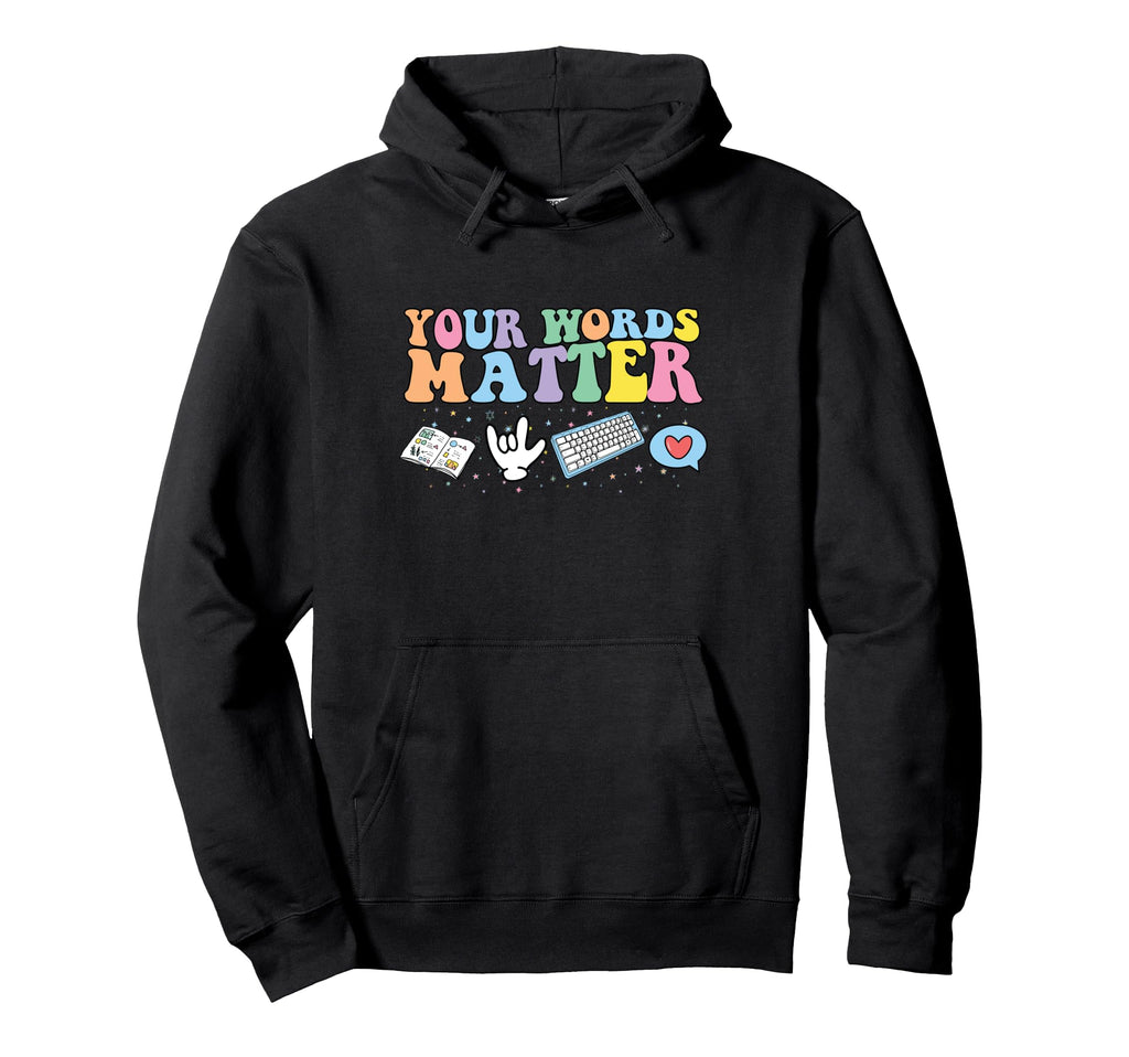 Your Words Matter Mental Health Hoodie - Streetwear Style Men Women - T-Shirt, Sweatshirt, Hoodie