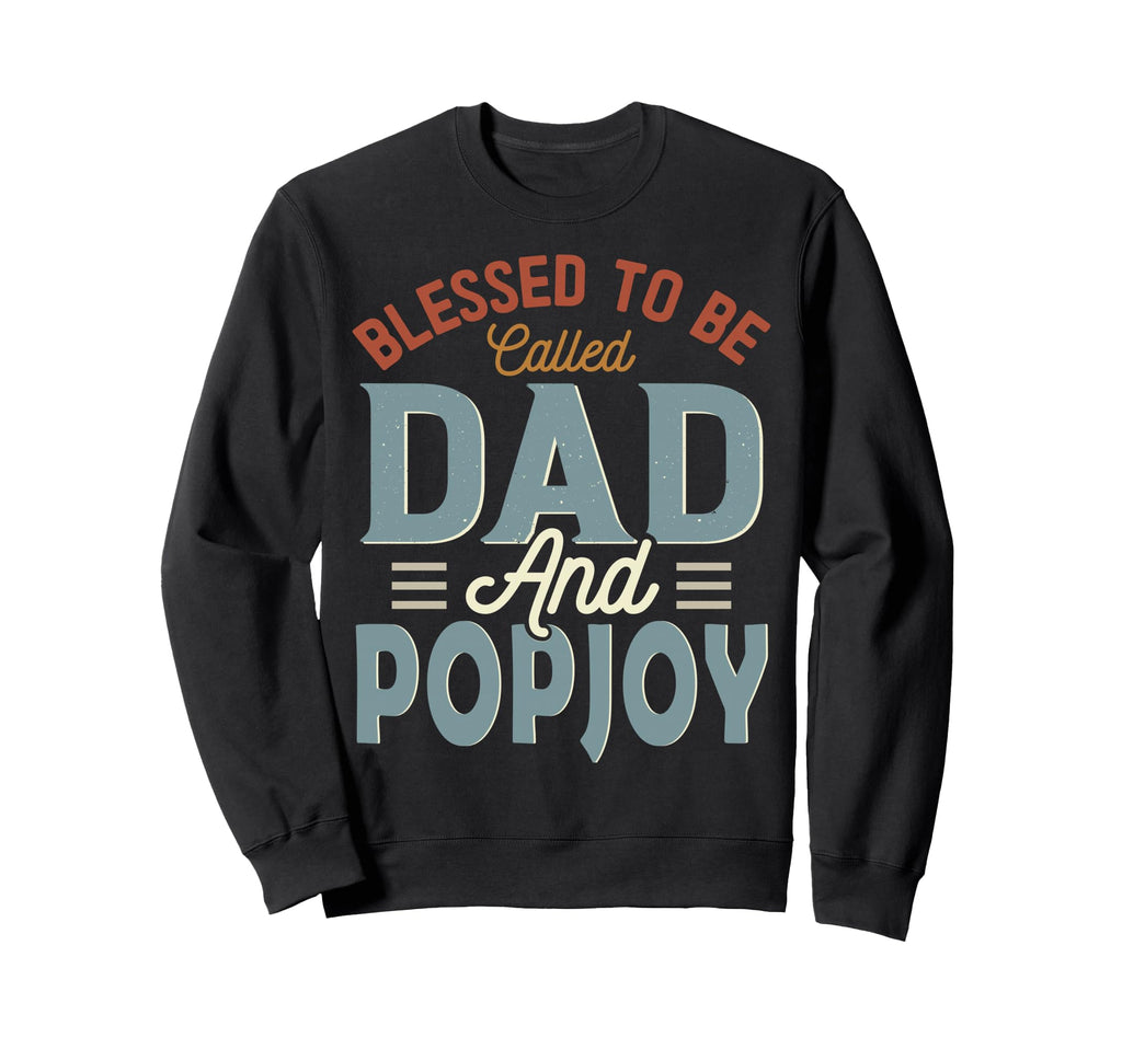 Blessed To Be Called Dad And Popjoy Sweatshirt - Aesthetic Graphic Unisex - T-Shirt, Sweatshirt, Hoodie