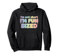 Im Not Short Im Sized Funny Colorful Hoodie - Streetwear Style Men Women - T-Shirt, Sweatshirt, Hoodie