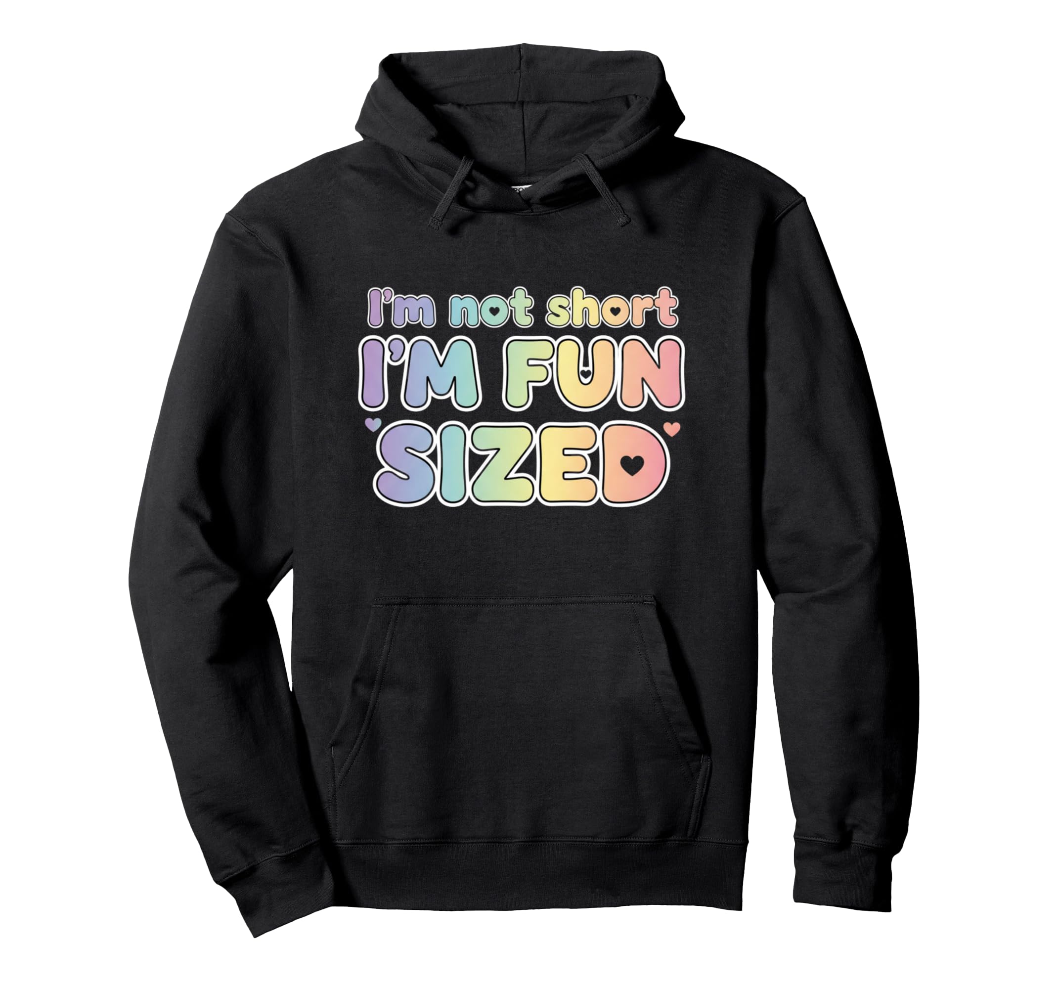Im Not Short Im Sized Funny Colorful Hoodie - Streetwear Style Men Women - T-Shirt, Sweatshirt, Hoodie