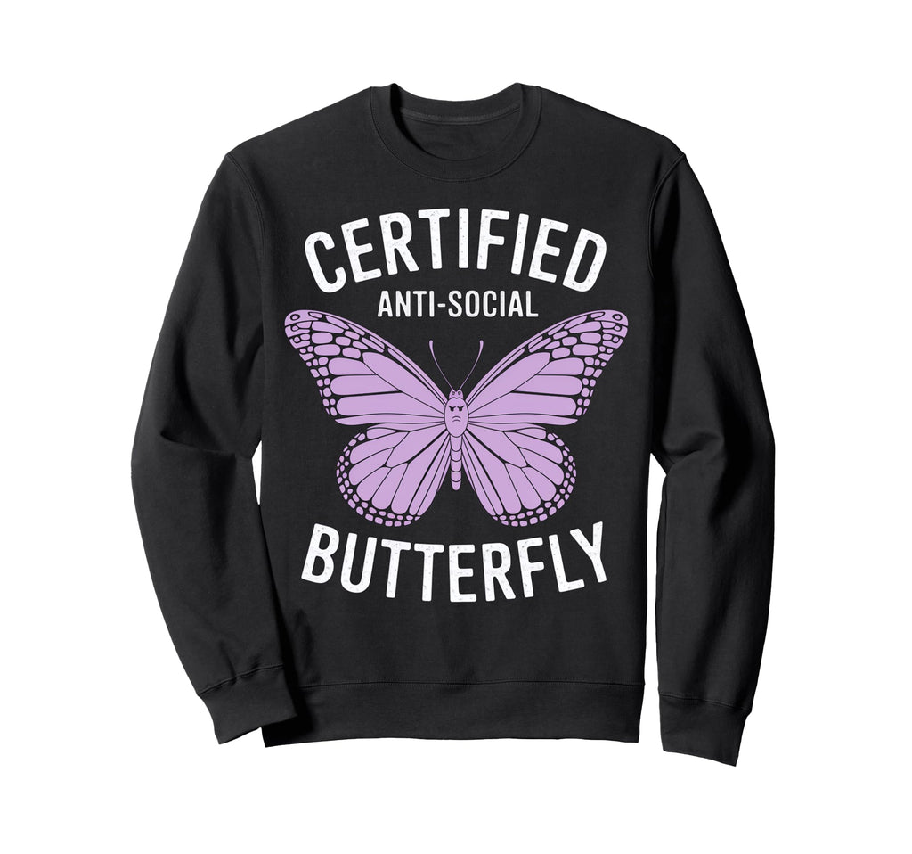 Certified Anti Social Butterfly Art Sweatshirt - Novelty Apparel Unisex - T-Shirt, Sweatshirt, Hoodie