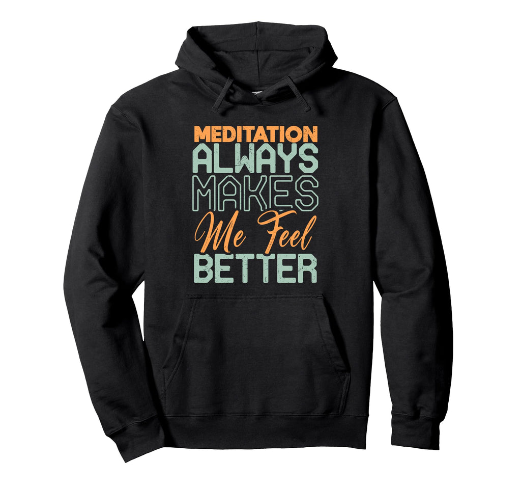 Meditation Always Makes Me Feel Better Hoodie - Aesthetic Graphic Men Women - T-Shirt, Sweatshirt, Hoodie