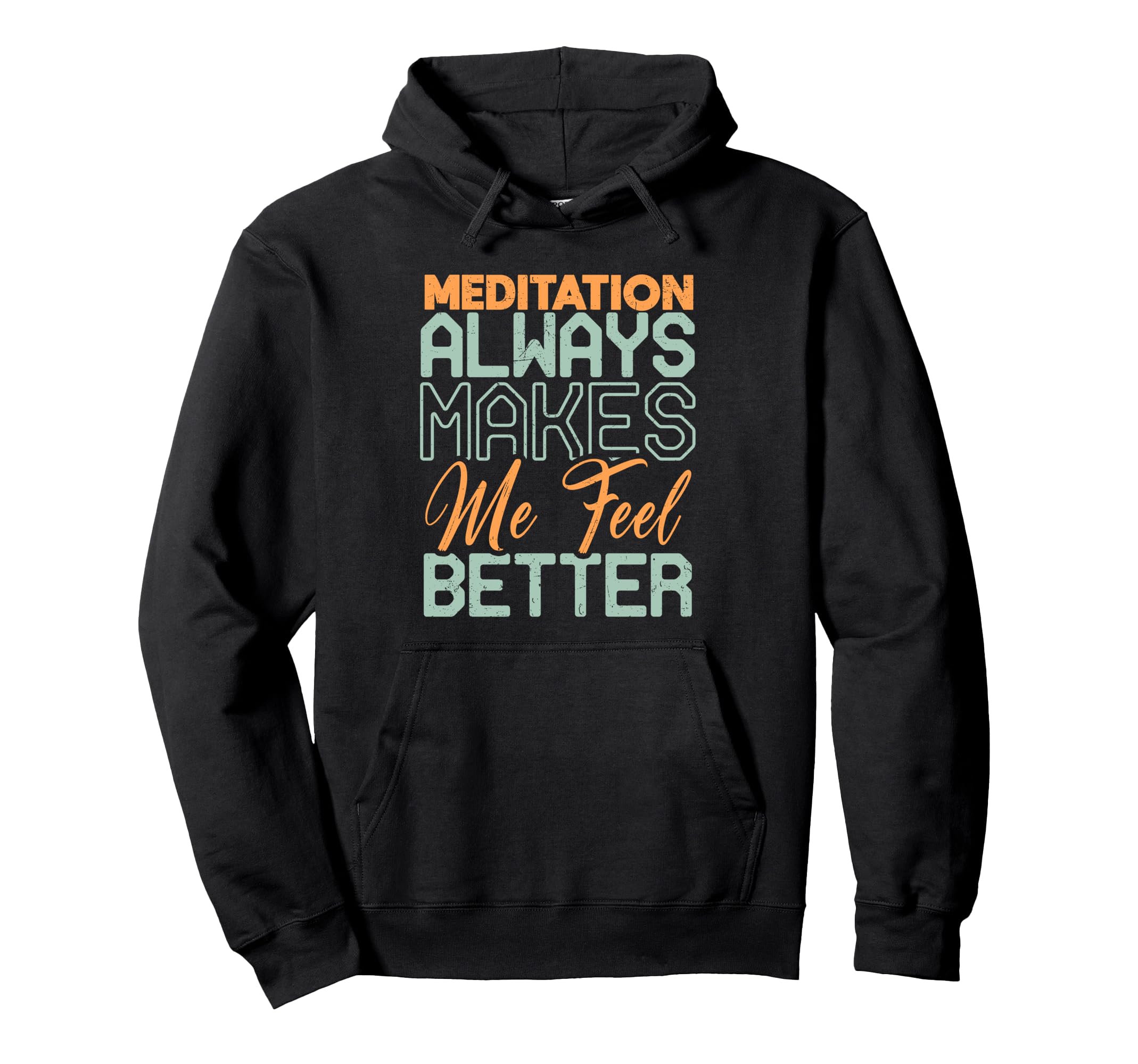 Meditation Always Makes Me Feel Better Hoodie - Aesthetic Graphic Men Women - T-Shirt, Sweatshirt, Hoodie