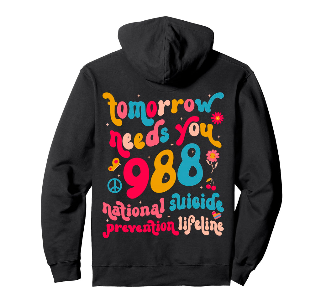 Tomorrow Needs You 988 Suicide Hoodie - Streetwear Style for Adults - T-Shirt, Sweatshirt, Hoodie