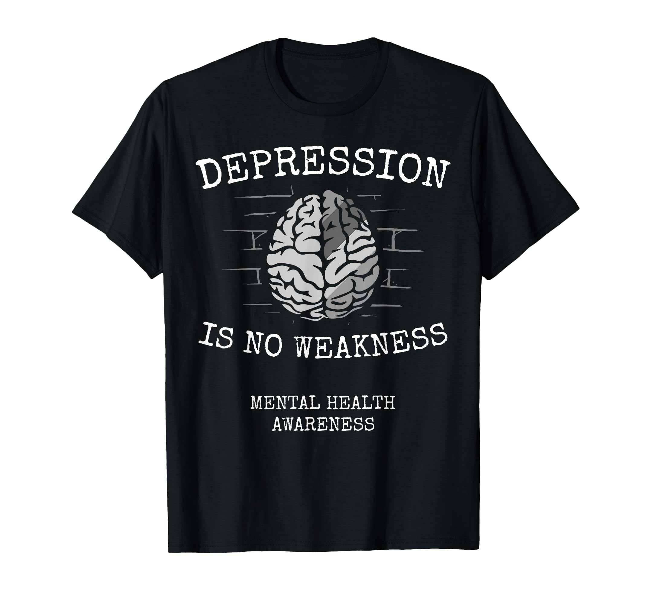 Depression Is No Weakness Mental Health T-Shirt - Graphic Print Unisex - T-Shirt, Sweatshirt, Hoodie