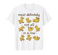 Most Definitely Not All Row Funny T-Shirt - Custom Art Print Men Women - T-Shirt, Sweatshirt, Hoodie