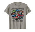 I Dont Have Car Problem I Have Storage T-Shirt - Graphic Print Unisex - T-Shirt, Sweatshirt, Hoodie