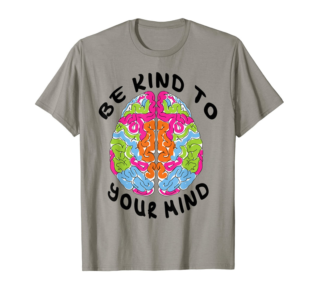 Be Kind To Your Mind Mental Health T-Shirt - Custom Art Print for Adults - T-Shirt, Sweatshirt, Hoodie