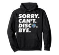 Sorry Cant Disco Bye Disco Ball Party 60S Hoodie - Graphic Print Unisex - T-Shirt, Sweatshirt, Hoodie