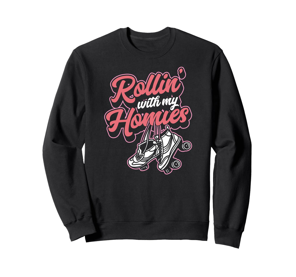 Rollin My Homies Funny Matching Roller Sweatshirt - Unique Graphic Unisex - T-Shirt, Sweatshirt, Hoodie