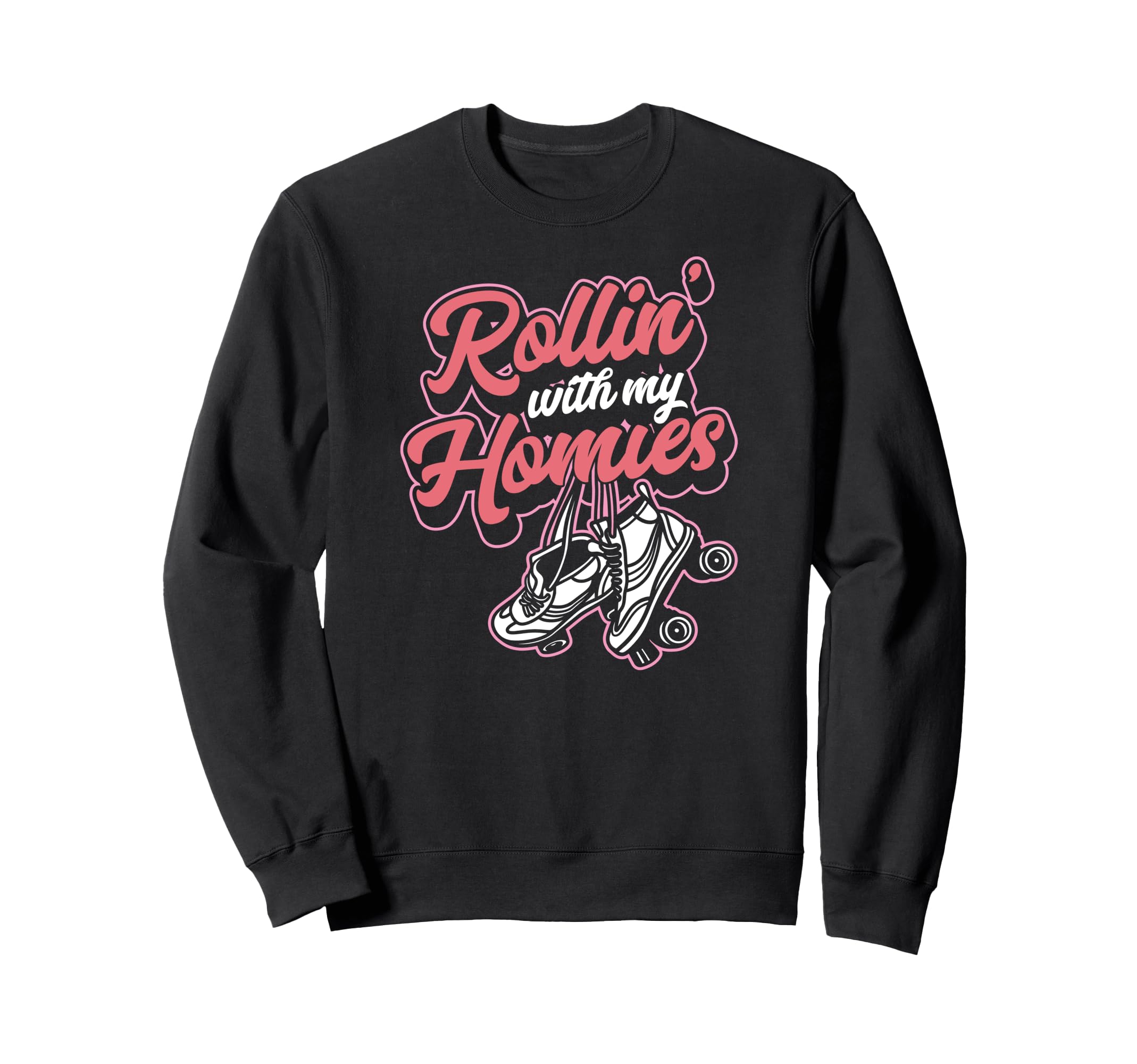 Rollin My Homies Funny Matching Roller Sweatshirt - Unique Graphic Unisex - T-Shirt, Sweatshirt, Hoodie