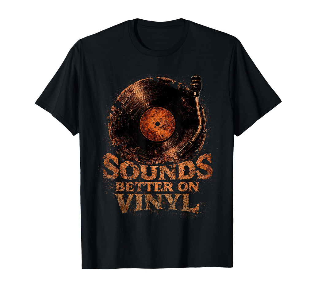 Sounds Better Vinyl Vinyl T-Shirt - Casual Everyday Wear for Adults - T-Shirt, Sweatshirt, Hoodie