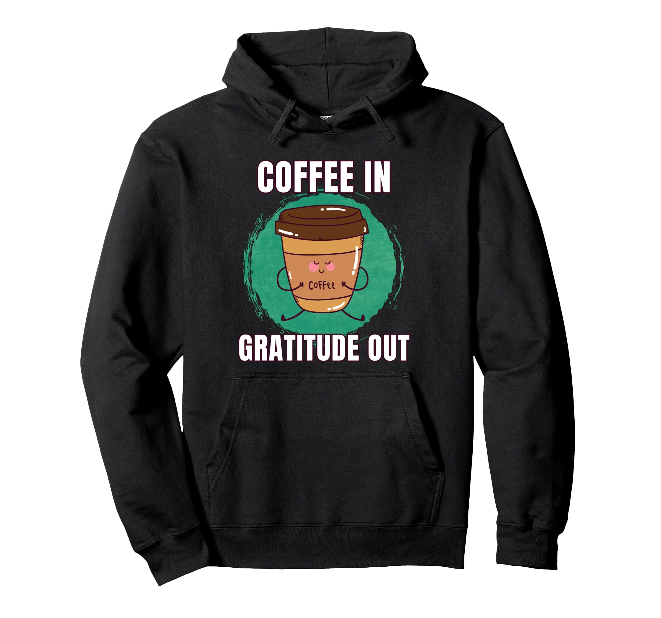 Funny Coffee Gratitude Out Meditation Hoodie - Streetwear Style for Adults - T-Shirt, Sweatshirt, Hoodie