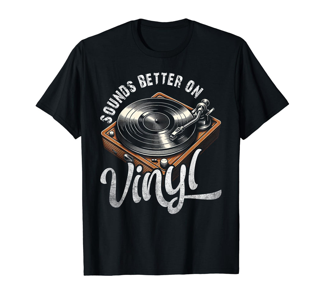 Vinyl Record Player Music Sounds Better T-Shirt - Graphic Print for Adults - T-Shirt, Sweatshirt, Hoodie