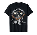 Vinyl Record Player Music Sounds Better T-Shirt - Graphic Print for Adults - T-Shirt, Sweatshirt, Hoodie