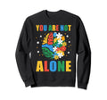 Your Are Not Alone Mental Health Sweatshirt - Novelty Apparel for Adults - T-Shirt, Sweatshirt, Hoodie