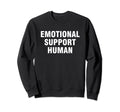Emotional Support Human Sweatshirt - Novelty Apparel for Adults - T-Shirt, Sweatshirt, Hoodie