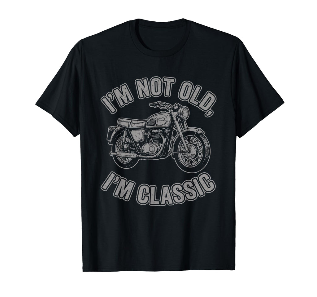 Im Not Old Im Motorcycle Biker T-Shirt - Aesthetic Graphic Unisex - T-Shirt, Sweatshirt, Hoodie