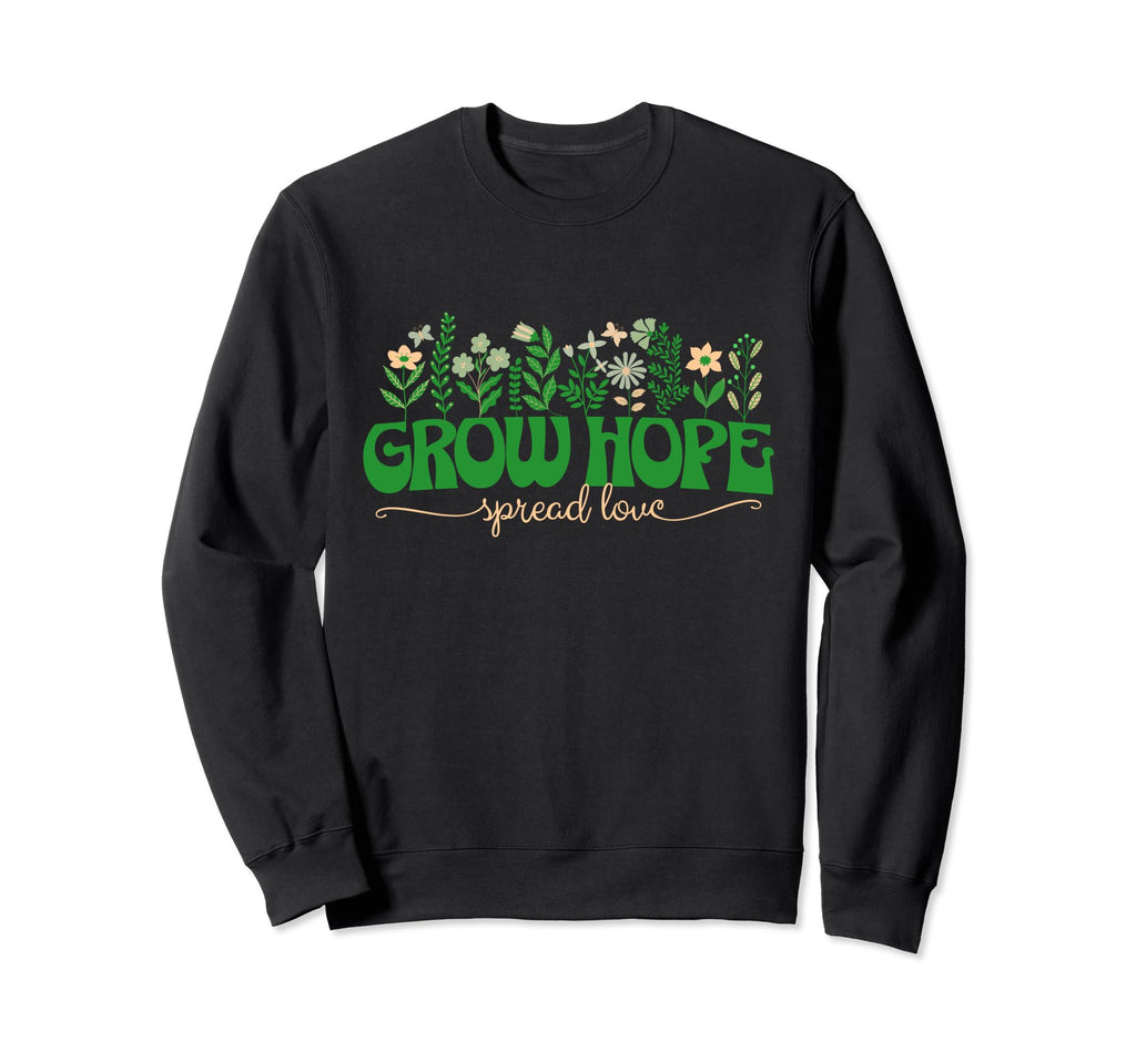 Grow Hope Spread Love Wildflower Sweatshirt - Novelty Apparel Men Women - T-Shirt, Sweatshirt, Hoodie