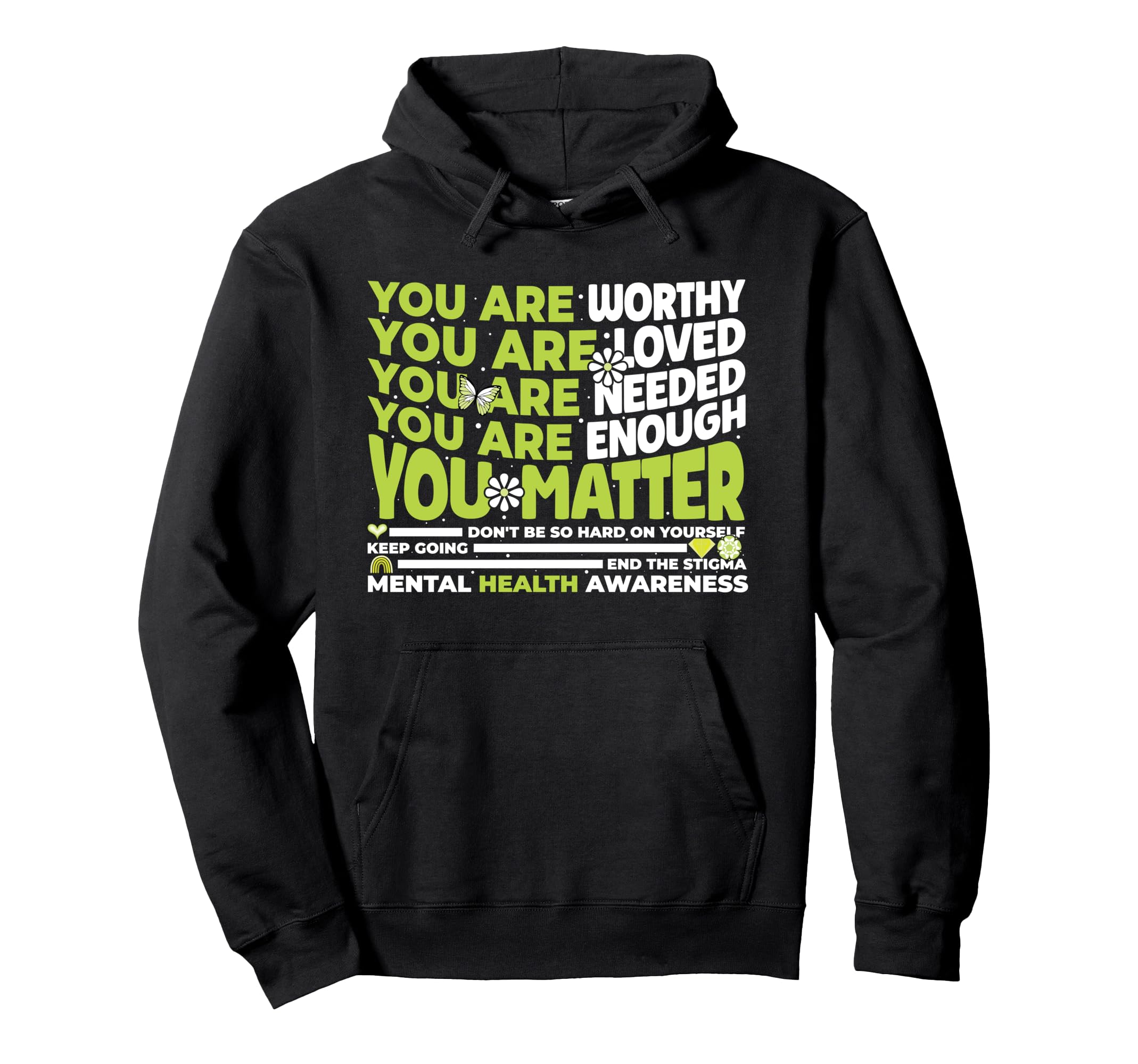 You Are Worthy Loved Needed Enough Mental Hoodie - Minimalist Print Unisex - T-Shirt, Sweatshirt, Hoodie