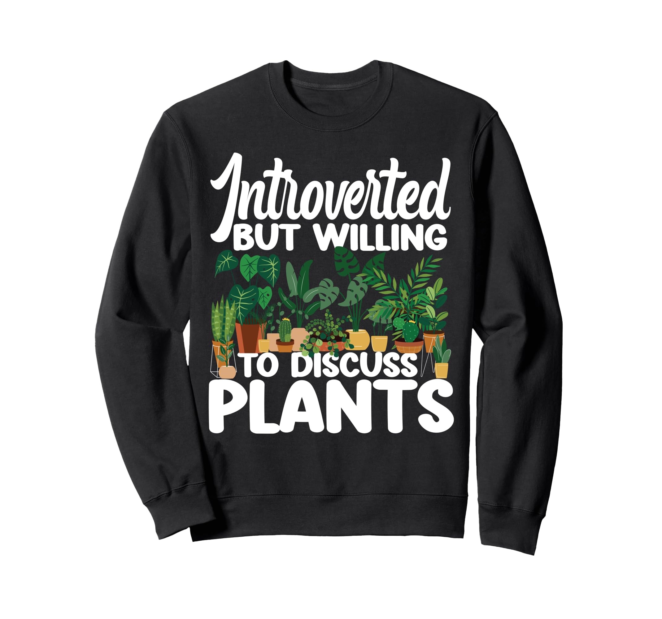 Plant Lover Gardening Introverted But Sweatshirt - Streetwear Style Unisex - T-Shirt, Sweatshirt, Hoodie