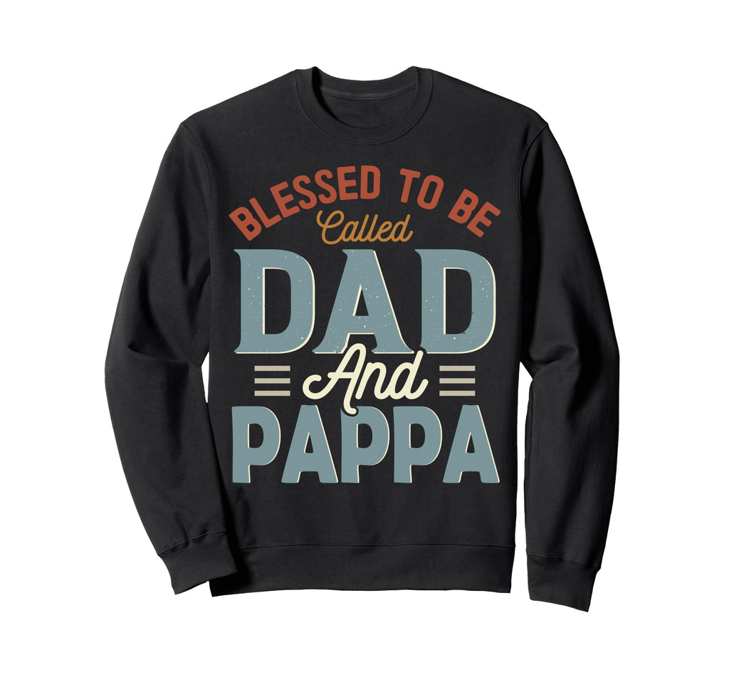 Blessed To Be Called Dad And Pappa Sweatshirt - Graphic Print Unisex - T-Shirt, Sweatshirt, Hoodie