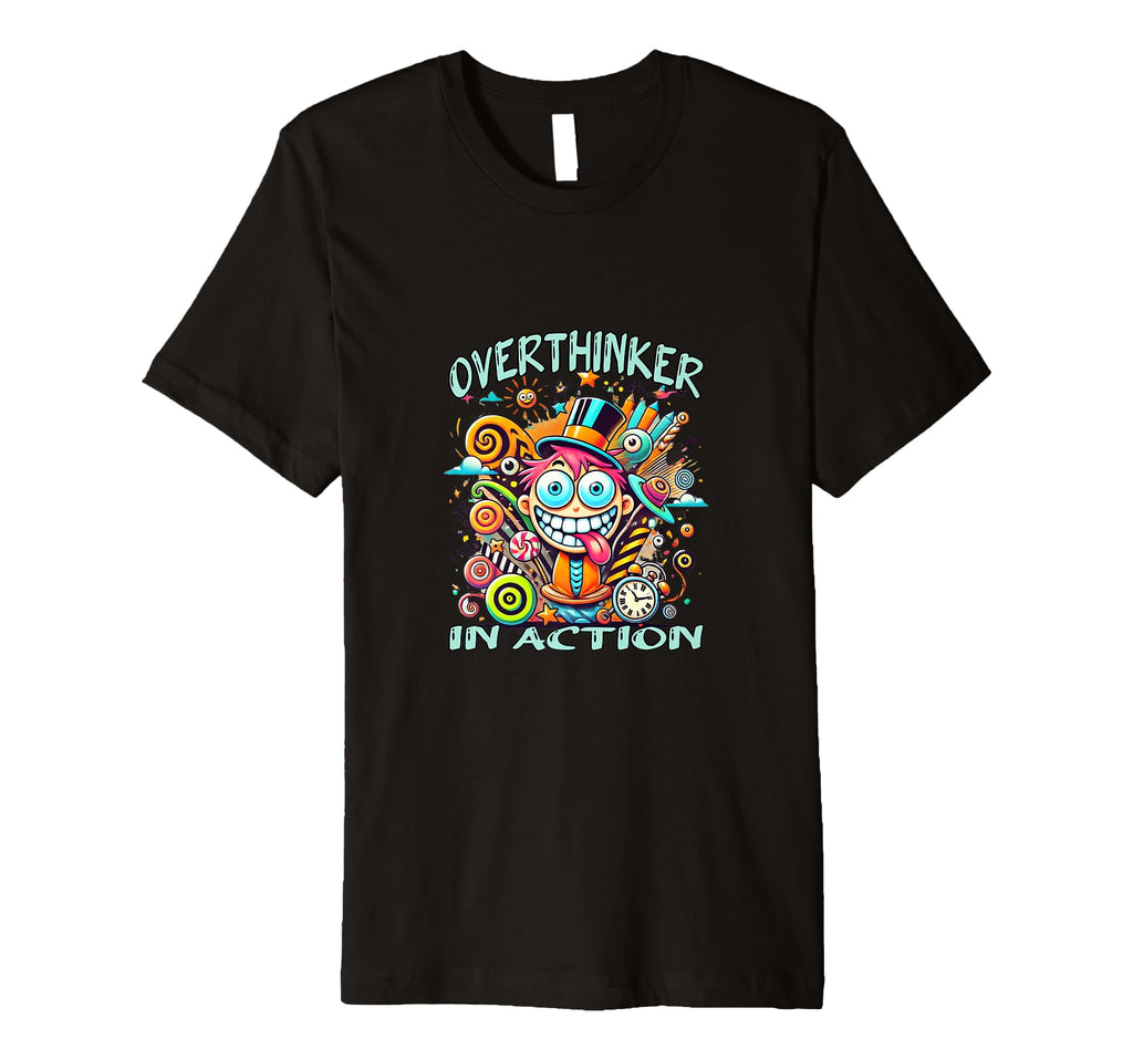 Overthinker Action Funny Adhd Chaos T-Shirt - Fun Novelty Design Men Women - T-Shirt, Sweatshirt, Hoodie